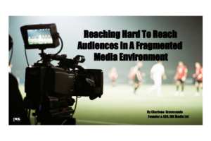 Reaching hard to reach audiences in a fragmented media environment
